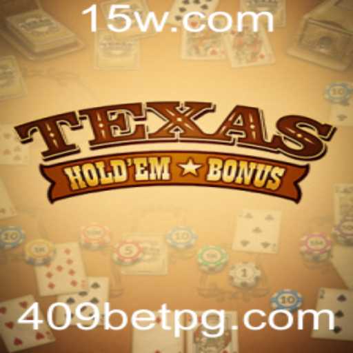 Descubra o Empolgante Jogo de Texas Holdem Bonus e as Estratégias 409 Bet